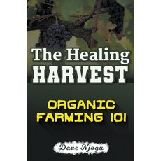 (영문도서) The Healing Harvest: Organic Farming 101 Paperback, Babazuri Creative Firm, English, 9798223606239