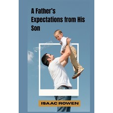 (영문도서)A Father's Expectations from His Son: "What Every Son Should Know Before It's To... Paperback, Independently Published, English, 9798292117780