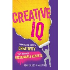 (영문도서) Creative IQ: Opening the Door to Creativity that Inspires Sustainable Results Paperback, Manuscripts LLC, English, 9798889266983