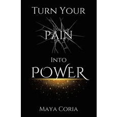 (영문도서) Turn Your Pain Into Power Paperback, Archway Publishing, English, 9781665767002