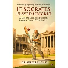 (영문도서)If Socrates Played Cricket: 20 Life and Leadership Lessons from the Game of T20... Hardcover, Notion Press, English, 9798902078395