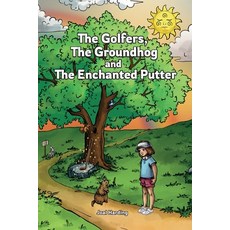 (영문도서) The Golfers The Groundhog and The Enchanted Putter Paperback, Gatekeeper Press, English, 9781662956003