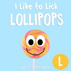 (영문도서) I Like to Lick Lollipops: The Letter L Book Paperback, H.P. Gentileschi Publishing..., English, 9781948023115