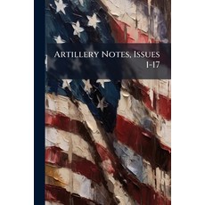 (영문도서)Artillery Notes Issues 1-17 Paperback, Nabu Press, English, 9781245246125