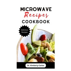 (영문도서) Microwave Recipes Cookbook: Delicious Quick and Easy Meals in a Mug Dishes to Make at Home Paperback, Independently Published, English, 9798858517092