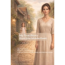 (英文圖書)My True Story from the Middle East: A Short Story About Family and Marital Abuse 平裝版, Independently Published, 英文