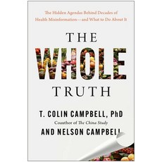 (영문도서)The Whole Truth: The Hidden Agendas Behind Decades of Health Misinformation--And... Hardcover, Benbella Books, English, 9781637747551 Benbella Books, English, 9781637747551