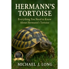 (영문도서)Hermann's Tortoise: Everything You Need to Know About Hermann's Tortoise Paperback, Independently Published, English, 9798267673310