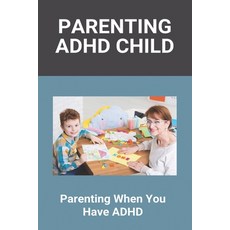 Parenting ADHD Child: Parenting When You Have ADHD: Symptoms Of Adhd In Toddlers Paperback, Independently Published, English, 9798728657880