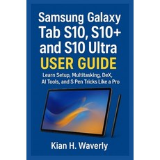 (영문도서)Samsung Galaxy Tab S10 S10+ and S10 Ultra User Guide: Learn Setup Multitasking... Paperback, Independently Published, English, 9798270509507