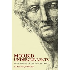 (영문도서) Morbid Undercurrents: Medical Subcultures in Postrevolutionary France Paperback, Cornell University Press, English, 9781501781353