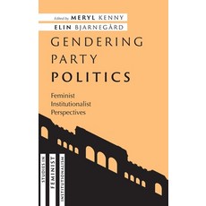 (영문도서)Gendering Party Politics: Feminist Institutionalist Perspectives Hardcover, Oxford University Press, USA, English, 9780197793985