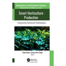 (영문도서)Smart Horticulture Production: Integrating Advanced Technologies Hardcover, Apple Academic Press, English, 9781998511662 Apple Academic Press, English, 9781998511662