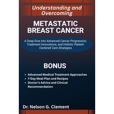 (영문도서)Understanding and Overcoming Metastatic Breast Cancer: A Deep Dive into Advanced... Paperback, Independently Published, English, 9798270934828