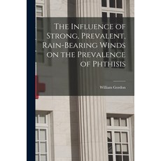(영문도서) The Influence of Strong Prevalent Rain-bearing Winds on the Prevalence of Phthisis Paperback, Legare Street Press, English, 9781015282988