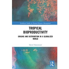 Tropical Bioproductivity: Origins and Distribution in a Globalized World Hardcover, Routledge