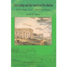 (영문도서) Citizenship and the American Revolution: A Resolute Tory's Abiding Status Tran... Paperback, American Philosophical Soci..., English, 9781606180631