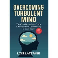 (영문도서)Overcoming Turbulent Mind: The Calm Beyond the Chaos. A Journey from Overthinkin... Paperback, Independently Published, English, 9798270486471