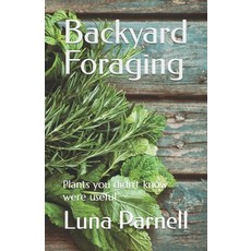 (영문도서) Backyard Foraging: Plants you didn't know were useful Paperback, Independently Published, English, 9798853877177