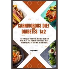 (영문도서) Carnivorous diet for Diabetes 1&2: The Complete Cookbook includes a 30-day meal plan and over... Paperback, Independently Published, English, 9798870714486