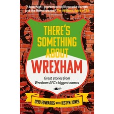 (영문도서)There's Something about Wrexham: Great Stories from Wrexham Afc's Biggest Names Paperback, Y Lolfa, English, 9781912631612