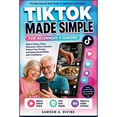 (영문도서)TikTok Made Simple for Beginners and Seniors: A Step-by-Step Guide to Watching V... Paperback, Independently Published, English, 9798198758735 Independently Published, English, 9798198758735