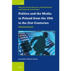 (영문도서)Politics and the Media in Poland from the 19th to the 21st Centuries: Selected I... Paperback, Brill, English, 9789004738386