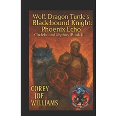 (영문도서)Wolf Dragon Turtle's Bladebound Knight: Phoenix Echo: Circlebound Mythos (Book 1) Paperback, Independently Published, English, 9798273188280