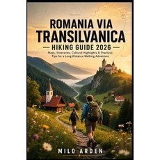 (英文圖書)Romania Via Transilvanica Hiking Guide 2026: Maps Itineraries Cultural Highlig... 平裝版, Independently Published, 英文