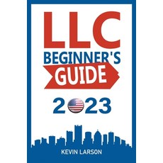 (영문도서) LLC Beginner's Guide 2023: Get Your LLC Off the Ground The 2023 Guide Every Entrepreneur Needs Paperback, Riverlight Publishing, English, 9781778194948