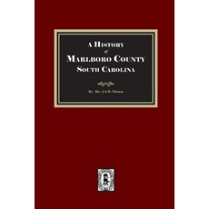 (영문도서)A History of Marlboro County South Carolina Paperback, Southern Historical Press, English, 9781639141890