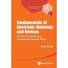 (영문도서) Fundamentals of Electronic Materials and Devices: A Gentle Introduction to the Quantum-Classi... Paperback, World Scientific Publishing..., English, 9789811266577
