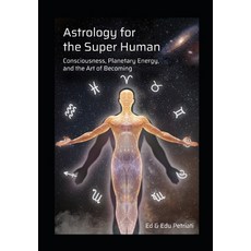 (英文圖書)Astrology for the Super Human: Consciousness Planetary Energy and the Art of Be... 平裝版, Independently Published, 英文