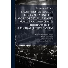 (영문도서)Step-by-Step Practitioner Toolkit for Evaluating the Work of Sexual Assault Nurs... Paperback, Hutson Street Press, English, 9781025095172