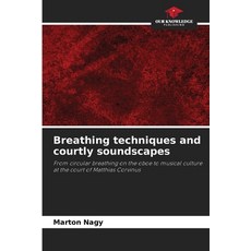 (英文圖書)Breathing techniques and courtly soundscapes 平裝版, Our Knowledge Publishing, 英文