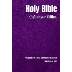 [2] Holy Bible Aionian Edition: Anderson New Testament 1864 [paperback], [2] Holy Bible Aionian Edition