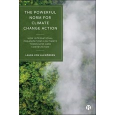 (영문도서)The Powerful Norm for Climate Change Action: How International Organizations Leg... Paperback, Bristol University Press, English, 9781529252392 Bristol University Press, English, 9781529252392