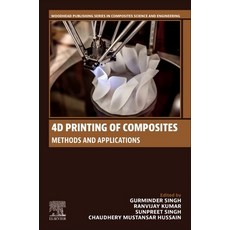 (영문도서) 4D Printing of Composites: Methods and Applications Paperback, Woodhead Publishing, English, 9780443215186