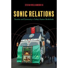 (영문도서)Sonic Relations: Devotion and Community in Turkey's Eastern Borderlands Paperback, Indiana University Press, English, 9780253075727