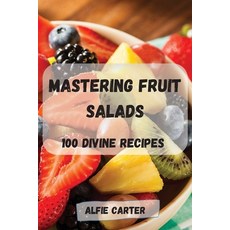 (영문도서) Mastering Fruit Salads Paperback, Alfie Carter, English, 9781803503011