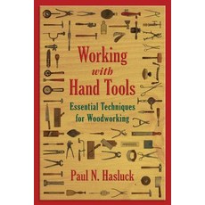 (영문도서) Working with Hand Tools: Essential Techniques for Woodworking Paperback, Skyhorse Publishing, English, 9781629144511