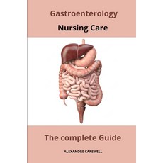 (영문도서) Gastroenterology Nursing Care The complete Guide Paperback, Independently Published, English, 9798866962389