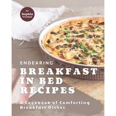 (영문도서) Endearing Breakfast in Bed Recipes: A Cookbook of Comforting Breakfast Dishes Paperback, Independently Published, English, 9798508666972