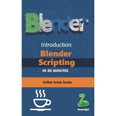 (英文圖書)Introduction to Blender Scripting in 20 Minutes: (Coffee Break Series) 平裝版, Independently Published, 英文