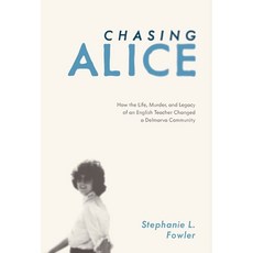 Chasing Alice: How the Life Murder and Legacy of an English Teacher Changed a Delmarva Community Hardcover, Salt Water Media, LLC