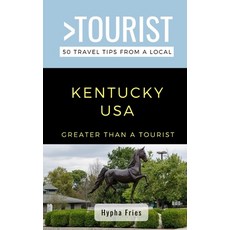 Greater Than a Tourist-Kentucky USA: 50 Travel Tips from a Local Paperback, Independently Published, English, 9798716160729