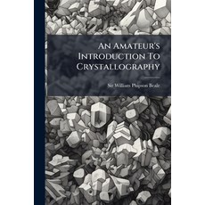 (영문도서)An Amateur's Introduction To Crystallography Paperback, Hutson Street Press, English, 9781024348088