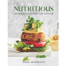 (영문도서) Nutritious: Metabolic Fasting for Cancer Paperback, Independently Published, English, 9798397854368
