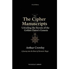 (英文圖書)The Cipher Manuscripts: Unveiling the Secrets of the Golden Dawn's Genesis: A Jo... 平裝版, Independently Published, 英文