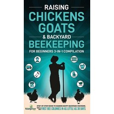 (영문도서) Raising Chickens Goats & Backyard Beekeeping For Beginners: 3-in-1 Compilation Step-By-Step ... Hardcover, Muze Publishing, English, 9781914207907